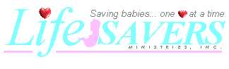 LifeSavers Ministries: Saving babies... one heart at a time